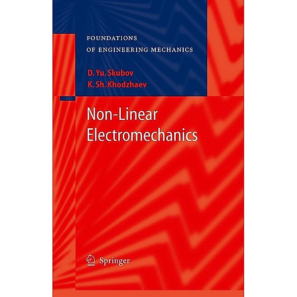 Non-Linear Electromechanics / Foundations of Engineering Mechanics, Dmitry Skubov, Kamil Shamsutdinovich Khodzhaev