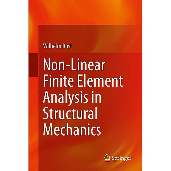 Non-Linear Finite Element Analysis in Structural Mechanics, Wilhelm Rust