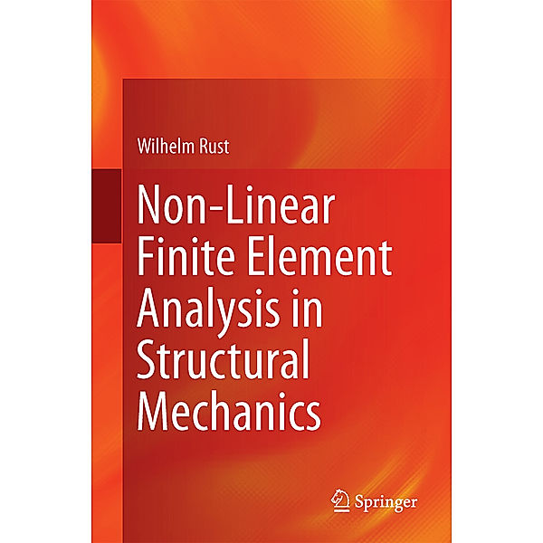 Non-Linear Finite Element Analysis in Structural Mechanics, Wilhelm Rust