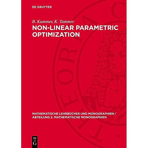 Non-Linear Parametric Optimization / Mathematische Lehrbücher und Monographien / Abteilung 2. Mathematische Monographien Bd.58, B. Bank, J. Guddat, D. Klatte, B. Kummer, K. Tammer