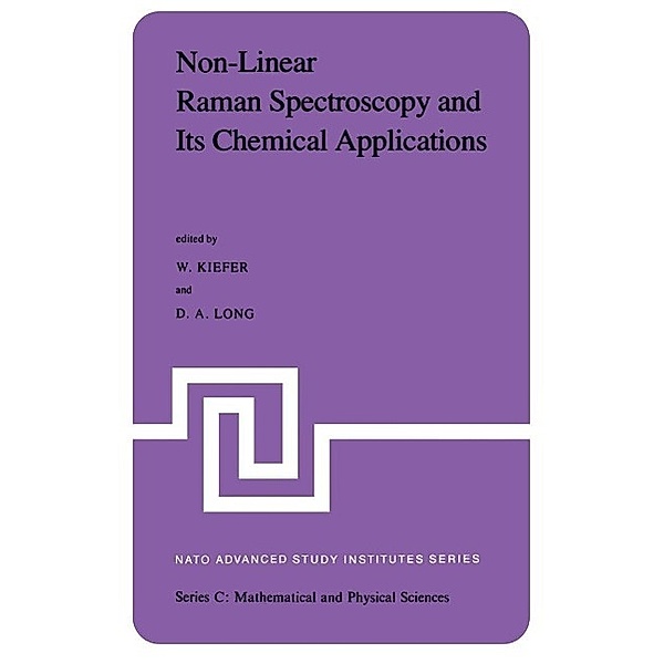 Non-Linear Raman Spectroscopy and Its Chemical Aplications / Nato Science Series C: Bd.93, W. Kiefer, D. A. Long