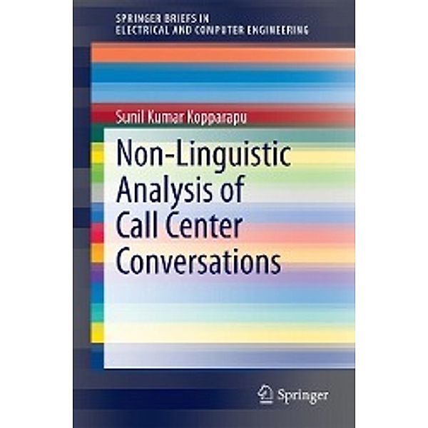 Non-Linguistic Analysis of Call Center Conversations / SpringerBriefs in Electrical and Computer Engineering, Sunil Kumar Kopparapu