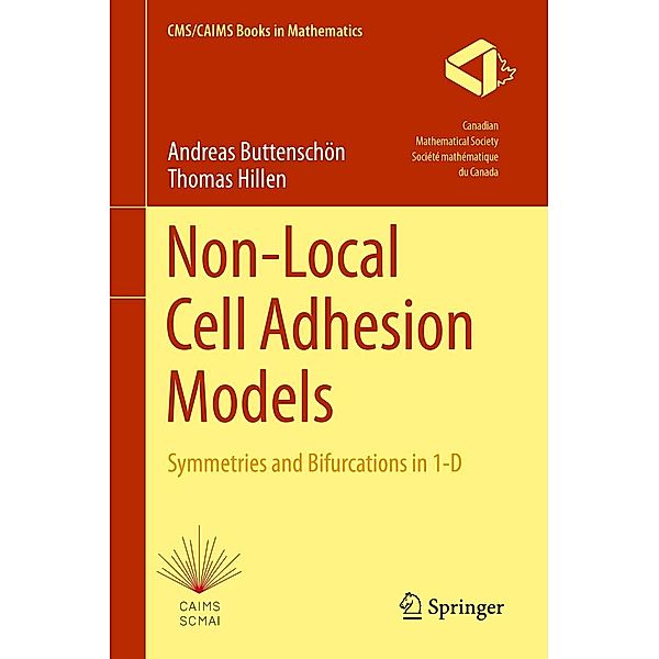 Non-Local Cell Adhesion Models / CMS/CAIMS Books in Mathematics Bd.1, Andreas Buttenschön, Thomas Hillen