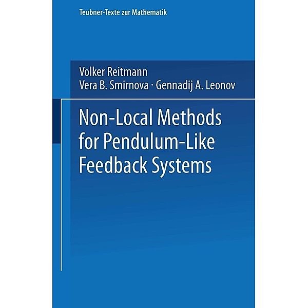 Non-Local Methods for Pendulum-Like Feedback Systems / Teubner-Texte zur Mathematik, Volker Reitmann, Vera B. Smirnova