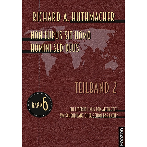 Non lupus sit homo homini sed deus (Teilband 2) / Ein Lesebuch aus der alten Zeit: Bd.6, Richard A. Huthmacher