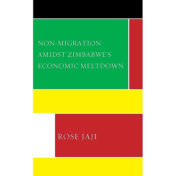 Non-Migration Amidst Zimbabwe's Economic Meltdown / Crossing Borders in a Global World: Applying Anthropology to Migration, Displacement, and Social Change, Rose Jaji