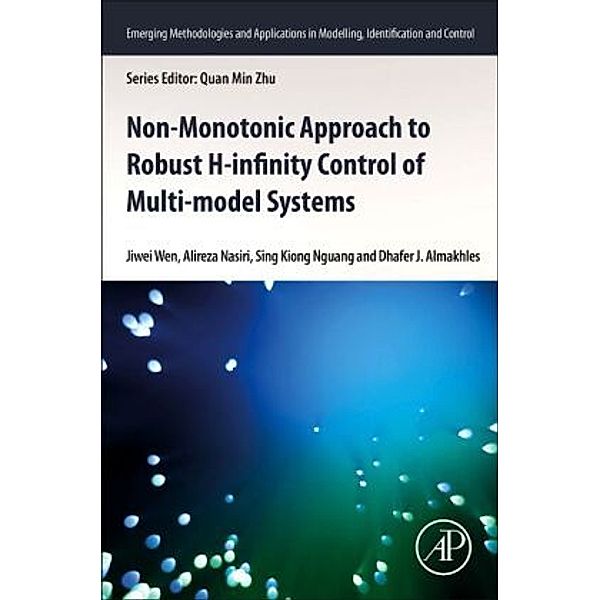 Non-monotonic Approach to Robust H8 Control of Multi-model Systems, Jiwei Wen, Alireza Nasiri, Sing Kiong Nguang