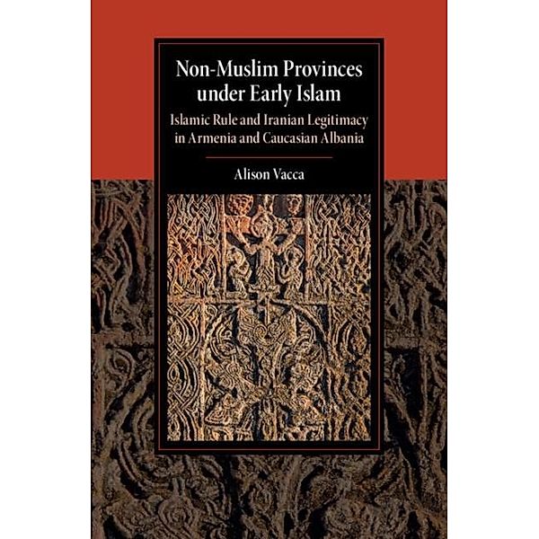 Non-Muslim Provinces under Early Islam, Alison Vacca