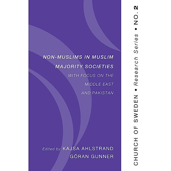 Non-Muslims in Muslim Majority Societies - With Focus on the Middle East and Pakistan / Church of Sweden Research Series Bd.2