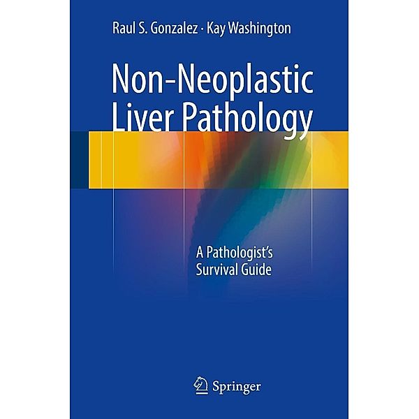 Non-Neoplastic Liver Pathology, Raul S. Gonzalez, Kay Washington