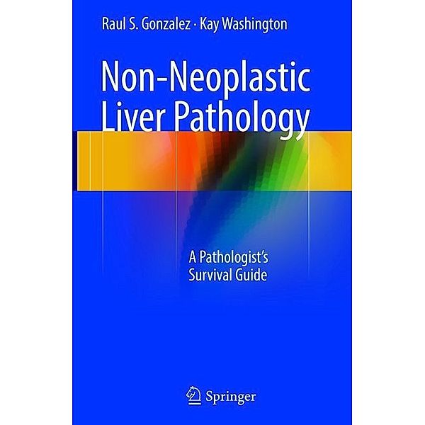 Non-Neoplastic Liver Pathology, Raul S. Gonzalez, Kay Washington