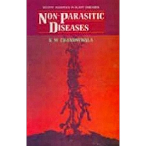 Non Parasitic Diseases (Recent Advances In Plant Diseases Series), K. M. Chandniwala