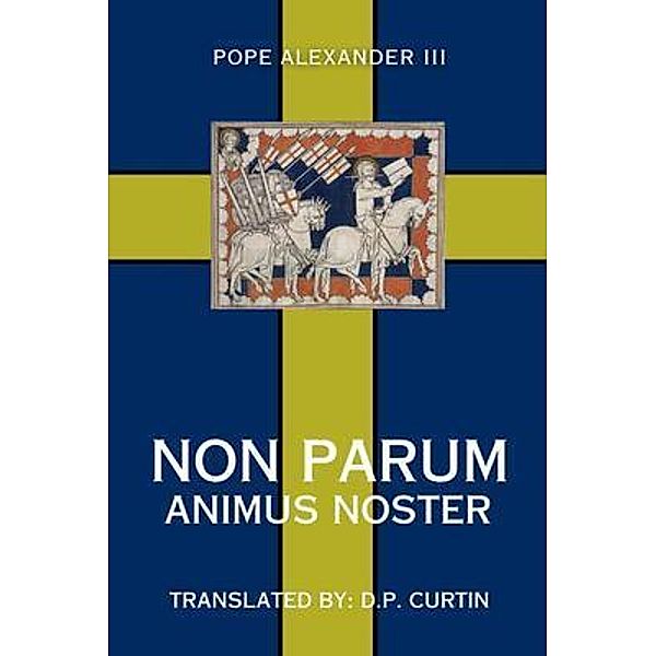 Non Parum Animus Noster, Pope Alexander III