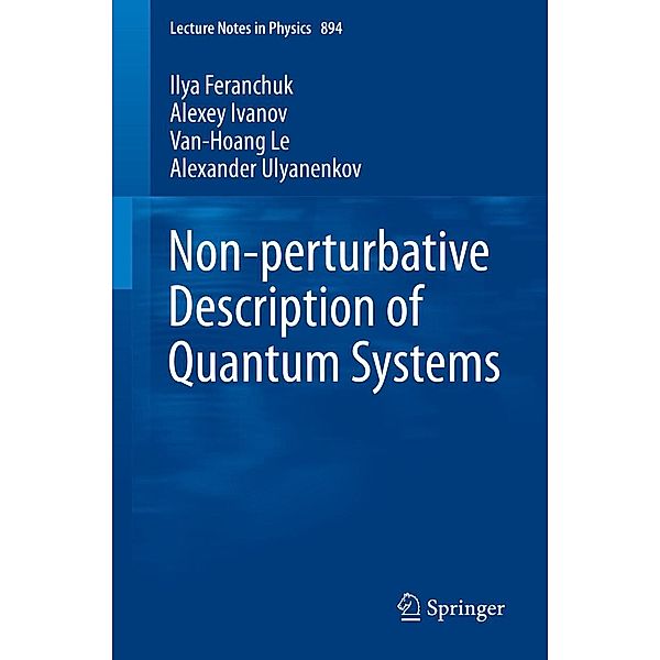 Non-perturbative Description of Quantum Systems / Lecture Notes in Physics Bd.894, Ilya Feranchuk, Alexey Ivanov, Van-Hoang Le, Alexander Ulyanenkov