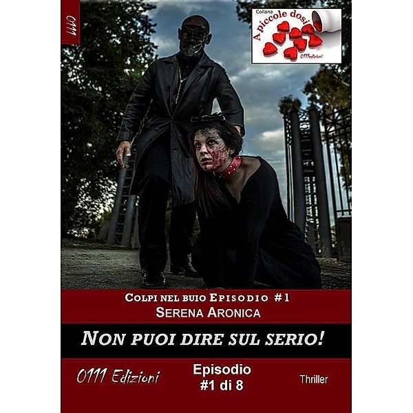 Non puoi dire sul serio - Colpi nel buio ep. #1 / A piccole dosi Bd.1, Serena Aronica