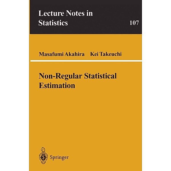 Non-Regular Statistical Estimation / Lecture Notes in Statistics Bd.107, Masafumi Akahira, Kei Takeuchi