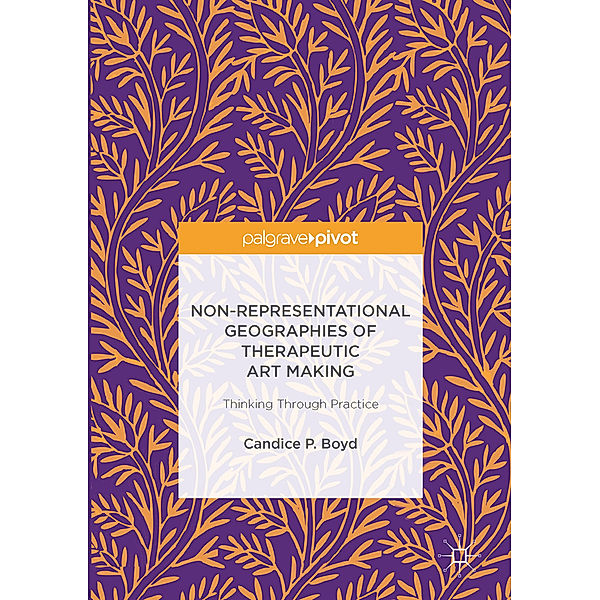Non-Representational Geographies of Therapeutic Art Making, Candice Boyd