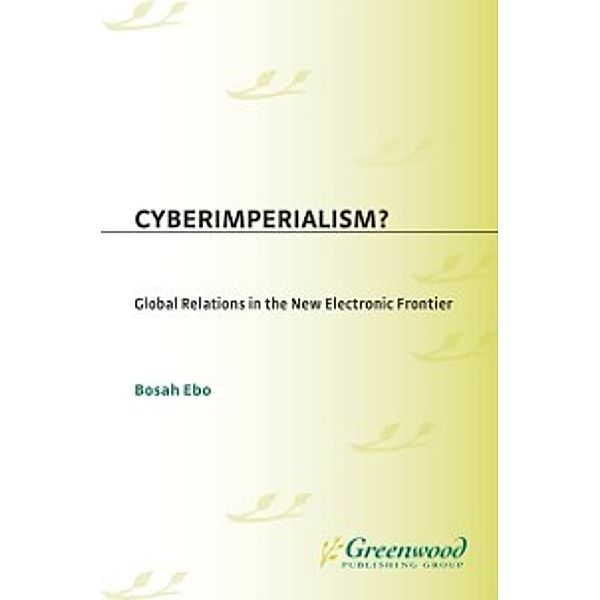 Non-Series: Cyberimperialism? Global Relations in the New Electronic Frontier, Bosah Ebo