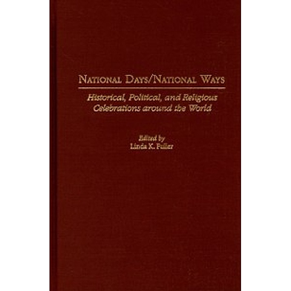 Non-Series: National Days/National Ways: Historical, Political, and Religious Celebrations around the World, Linda K. Fuller