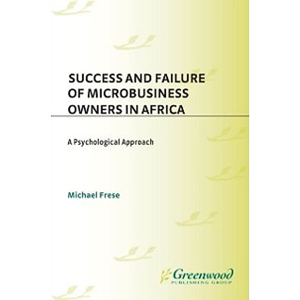 Non-Series: Success and Failure of Microbusiness Owners in Africa: A Psychological Approach, Michael Frese