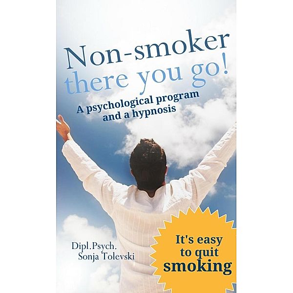 Non-Smoker - there you go!, Dipl. Psych. Sonja Tolevski