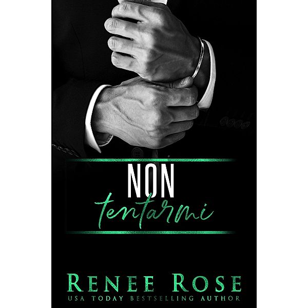 Non tentarmi (Serie Uomini d'onore, #2) / Serie Uomini d'onore, Renee Rose