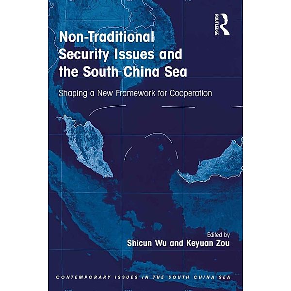 Non-Traditional Security Issues and the South China Sea, Shicun Wu, Keyuan Zou