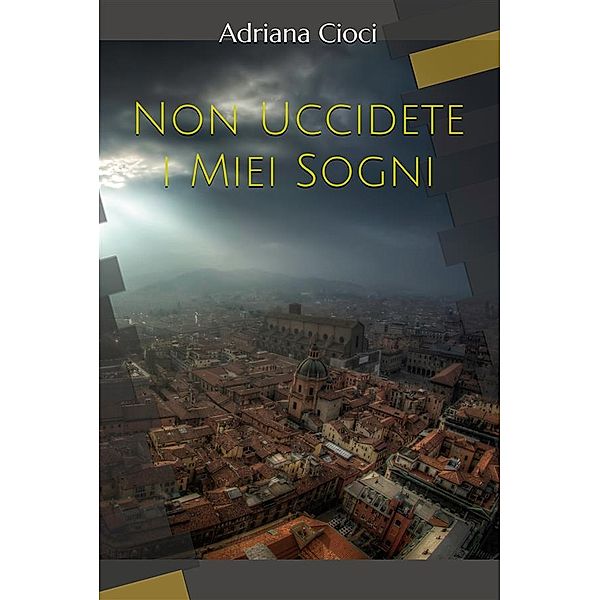 Non Uccidete i Miei Sogni, Adriana Cioci