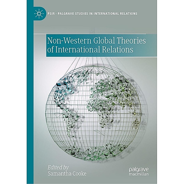 Non-Western Global Theories of International Relations / Palgrave Studies in International Relations