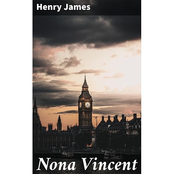 Nona Vincent, Henry James