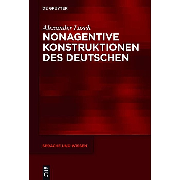 Nonagentive Konstruktionen des Deutschen / Sprache und Wissen Bd.25, Alexander Lasch