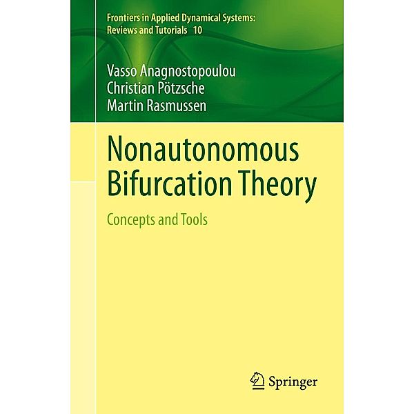 Nonautonomous Bifurcation Theory / Frontiers in Applied Dynamical Systems: Reviews and Tutorials, Vasso Anagnostopoulou, Christian Pötzsche, Martin Rasmussen