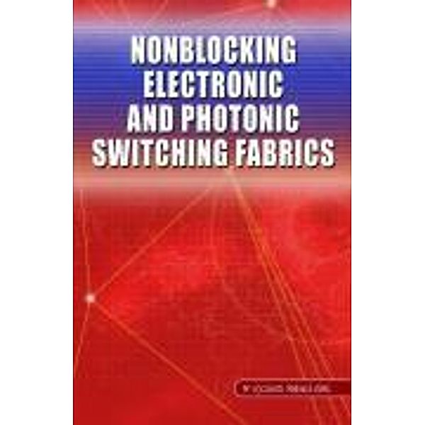 Nonblocking Electronic and Photonic Switching Fabrics, Wojciech Kabacinski