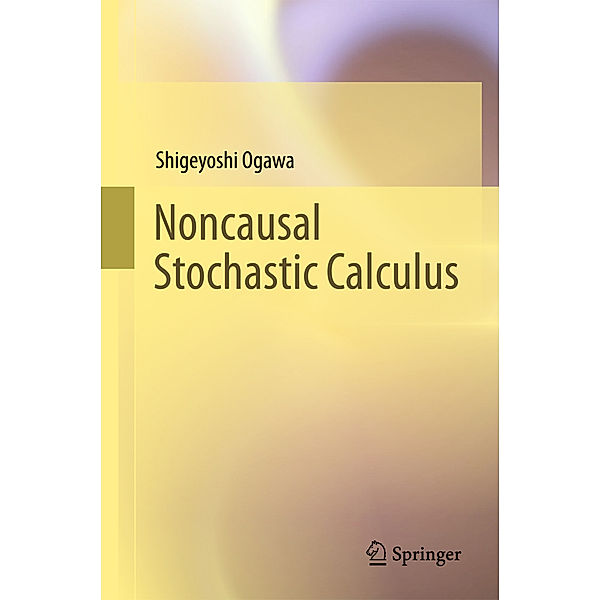 Noncausal Stochastic Calculus, Shigeyoshi Ogawa