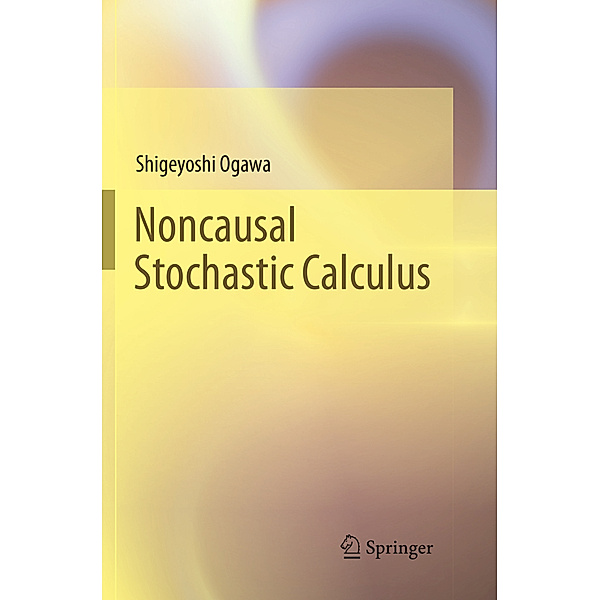 Noncausal Stochastic Calculus, Shigeyoshi Ogawa