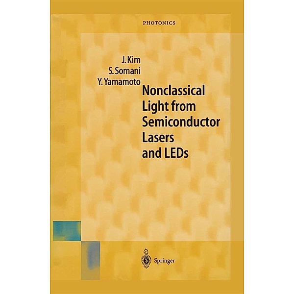 Nonclassical Light from Semiconductor Lasers and LEDs / Springer Series in Photonics Bd.5, Jungsang Kim, Seema Somani, Yoshihisa Yamamoto