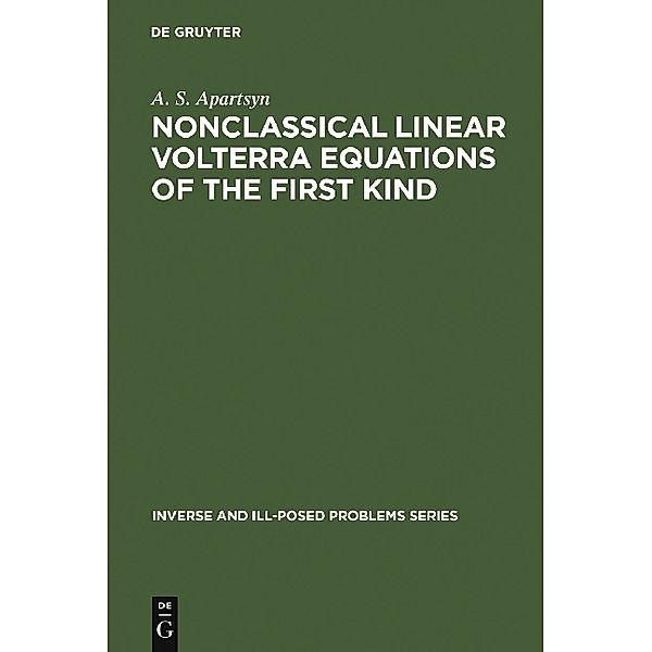 Nonclassical Linear Volterra Equations of the First Kind, Anatoly S. Apartsyn