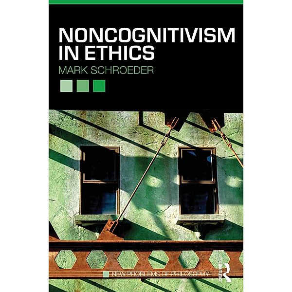 Noncognitivism in Ethics / New Problems of Philosophy, Mark Schroeder