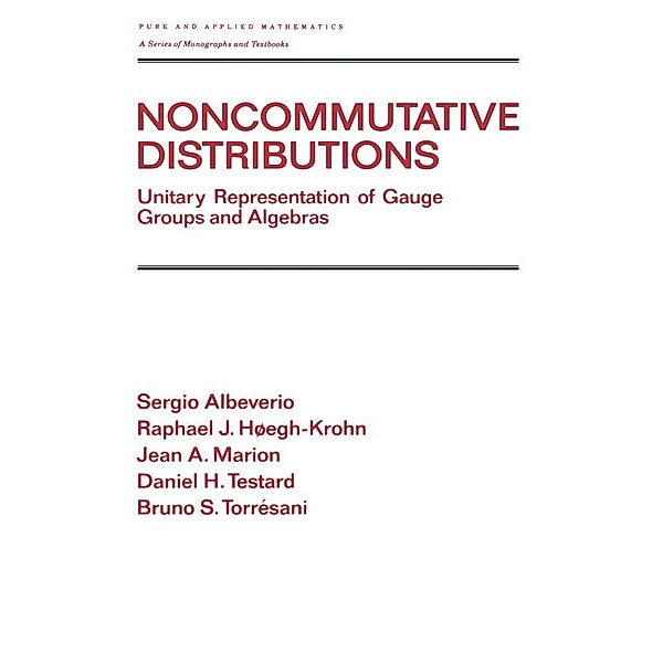 Noncommutative Distributions, Sergio Albeverio, Raphael J. Hoegh-Krohn, Jean A. Marion, D. Testard, B. Torresani