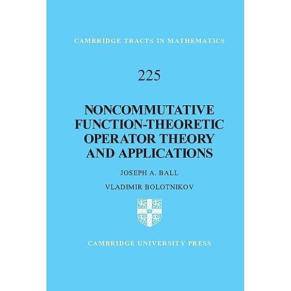 Noncommutative Function-Theoretic Operator Theory and Applications / Cambridge Tracts in Mathematics, Joseph A. Ball
