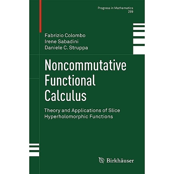 Noncommutative Functional Calculus / Progress in Mathematics Bd.289, Fabrizio Colombo Politecnico Di Milano, Irene Sabadini, Daniele C. Struppa