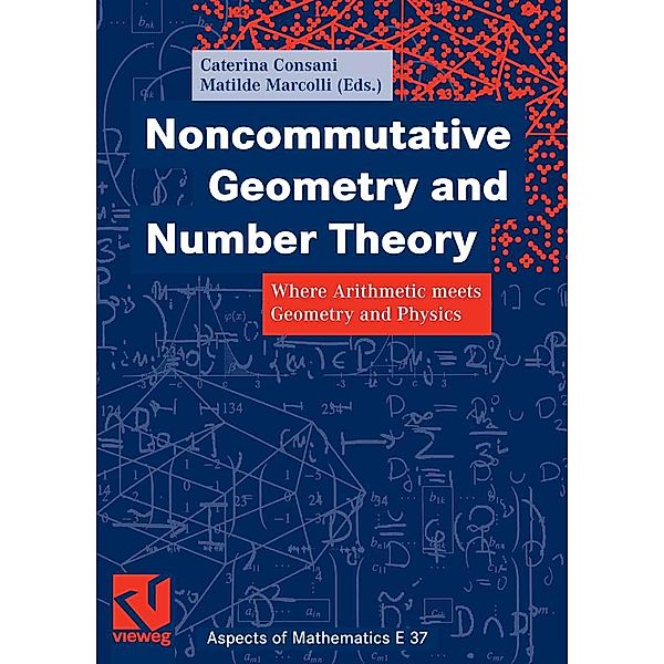 Noncommutative Geometry and Number Theory / Aspects of Mathematics, Caterina Consani