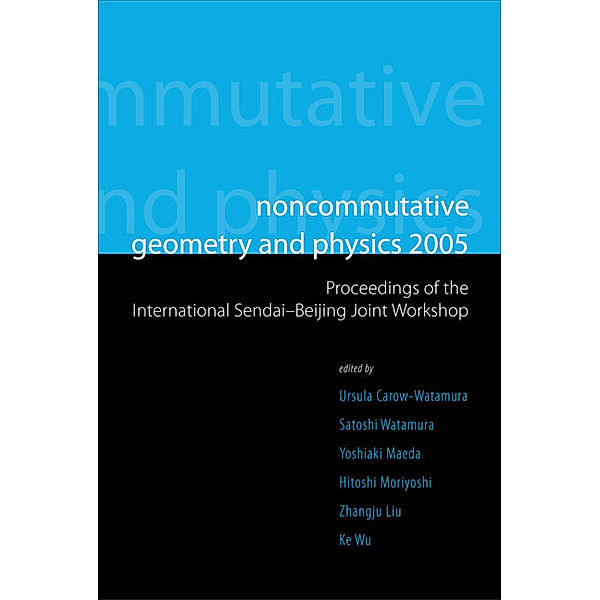 Noncommutative Geometry And Physics 2005 - Proceedings Of The International Sendai-beijing Joint Workshop