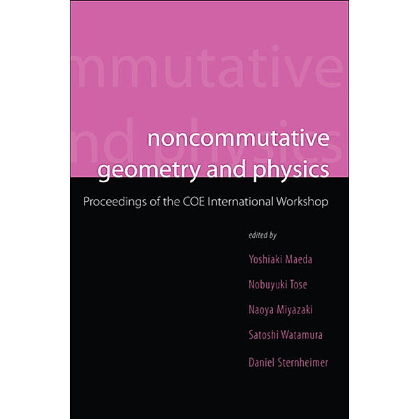 Noncommutative Geometry And Physics - Proceedings Of The Coe International Workshop