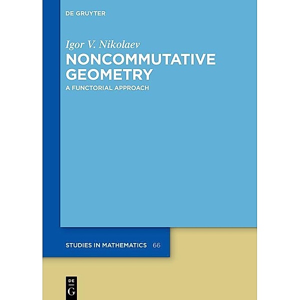 Noncommutative Geometry / De Gruyter Studies in Mathematics, Igor V. Nikolaev