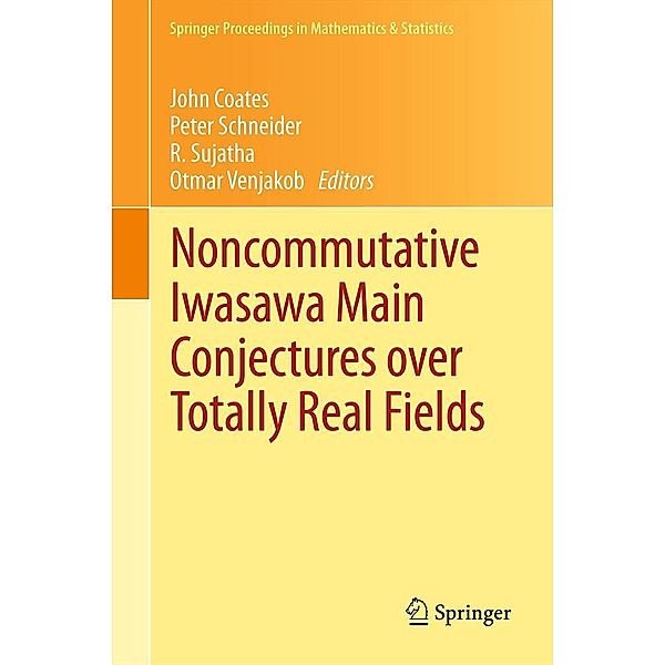 Noncommutative Iwasawa Main Conjectures over Totally Real Fields / Springer Proceedings in Mathematics & Statistics Bd.29