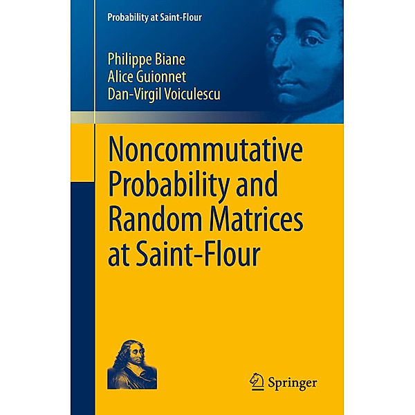 Noncommutative Probability and Random Matrices at Saint-Flour, Philippe Biane, Alice Guionnet, Dan-Virgil Voiculescu