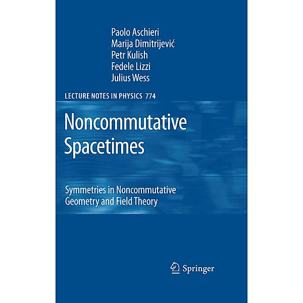 Noncommutative Spacetimes, Paolo Aschieri, Marija Dimitrijevic, Petr Kulish, Fedele Lizzi, Julius Wess