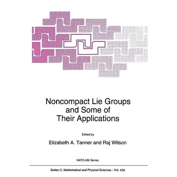 Noncompact Lie Groups and Some of Their Applications / Nato Science Series C: Bd.429