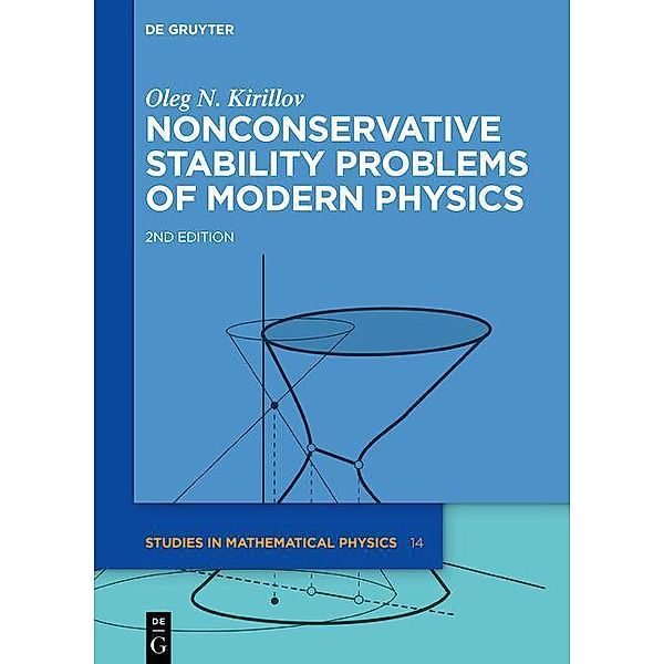 Nonconservative Stability Problems of Modern Physics / De Gruyter Studies in Mathematical Physics Bd.14, Oleg N. Kirillov